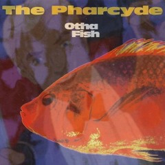 A Completely Normal Upload of "Otha Fish" by The Pharcyde
