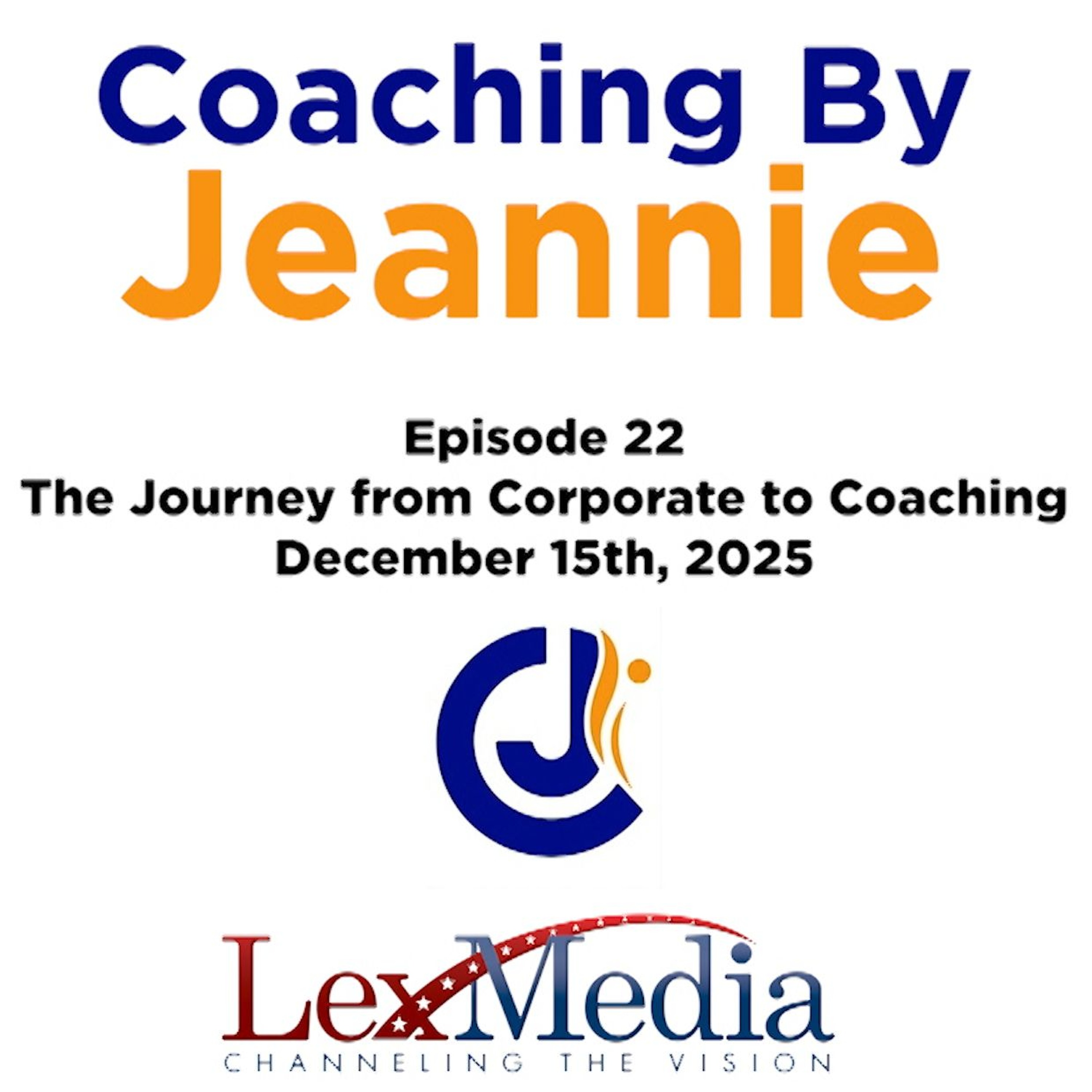 Coaching By Jeannie | Episode 22: The Journey from Corporate to Coaching with Lisa Bauer episode artwork