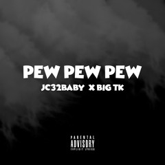 JC32BABY x BIG TK -pew pew pew