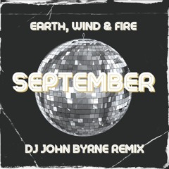 Earth, Wind & Fire - September (DJ John Byrne Remix)