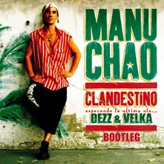 Clandestino - Manu Chao (Dezz & Velka Bootleg) (FREE DL EN LA DESCRIPCIÓN)