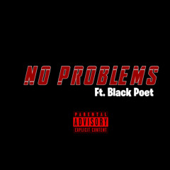 No Problems Ft. Black Poet (Prod. Camgothits)
