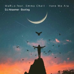 MaRLo feat. Emma Chatt - Here We Are (DJ Atraxmer) bootleg