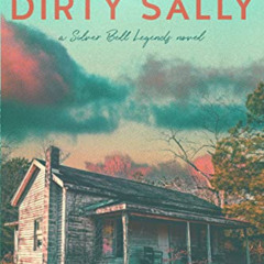 DOWNLOAD PDF 🖍️ They Call Her Dirty Sally: A Silver Bell Legends novel by  Amy Matay