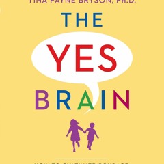 E-book download The Yes Brain: How to Cultivate Courage, Curiosity, and