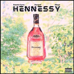 Hennessy (feat. Kwame Cyroc & Stargod)