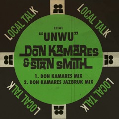 Don Kamares & Stan Smith - UNWU (Don Kamaes JazBruk Mix) [Local Talk]