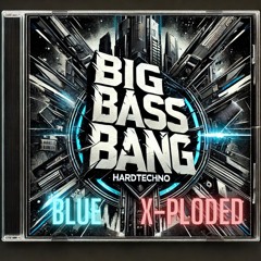 Blue vs X-Ploded - Big Bass Bang