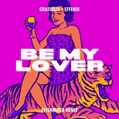 Effendi, Crazibiza: Be my Lover (Effendisco Remix) SNIPPET