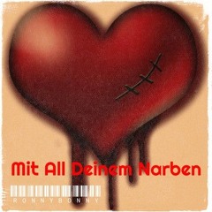 Mit all deinem Narben