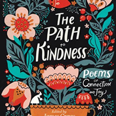 download PDF 📕 The Path to Kindness: Poems of Connection and Joy by  James Crews &