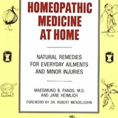 PDF/READ Homeopathic Medicine At Home: Natural Remedies for Everyday Ailments and Minor