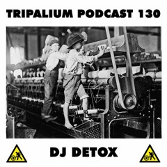 Tripalium Podcast 130 - DJ Detox