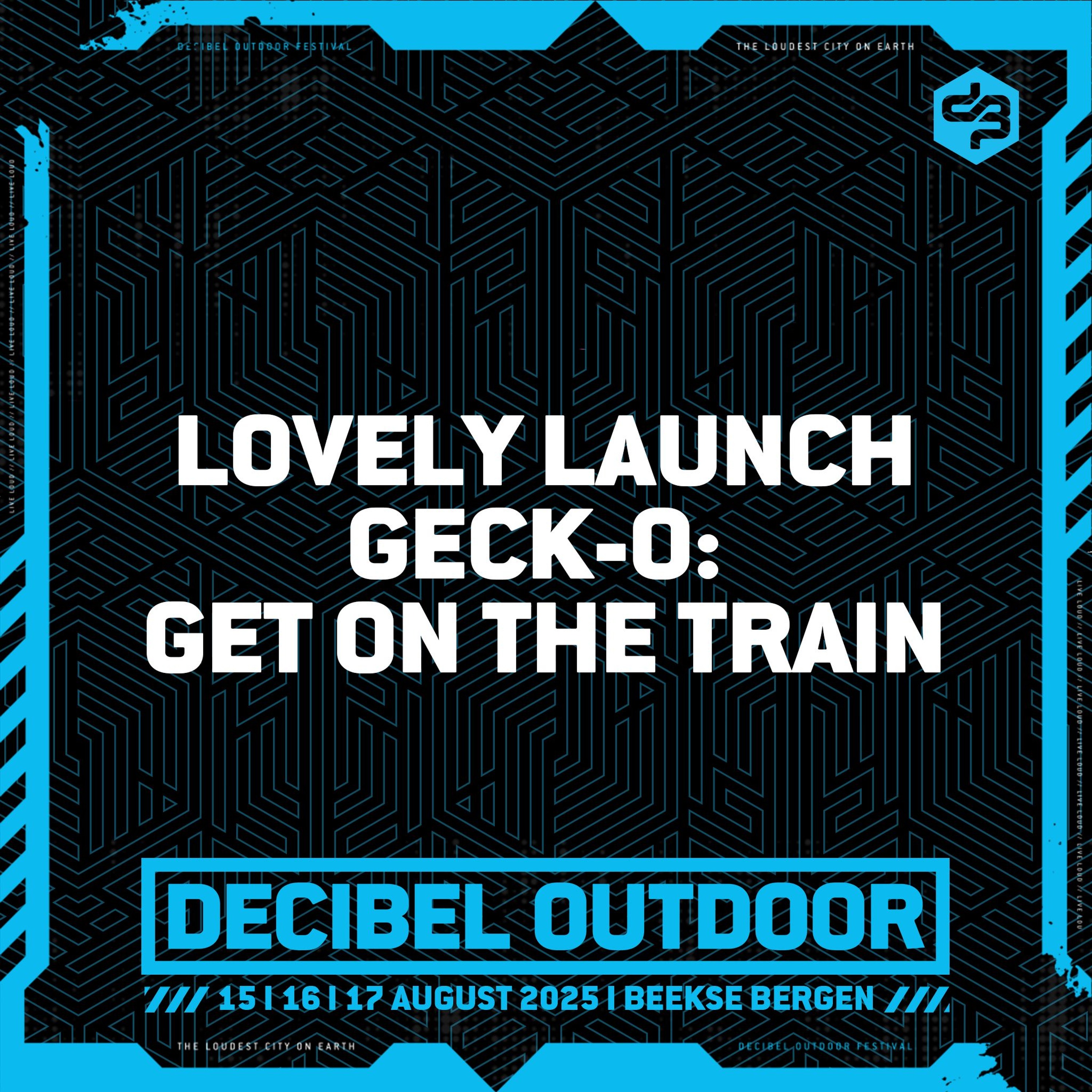 Lovely Launch Geck-O: Get on the Train | Decibel outdoor 2025 | Saturday | Pussy Lounge episode artwork