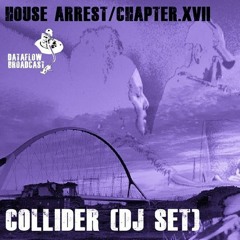 Collider (DJ Set)  - House Arrest - Chapter XVII (19.06.20)