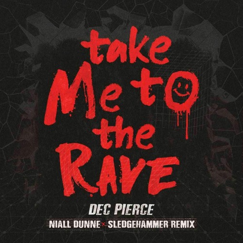 Dec Pierce - Take Me To The Rave (Niall Dunne Sledgehammer Remix)