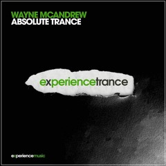 (Experience Trance) Wayne McAndrew - Absolute Trance Ep 07
