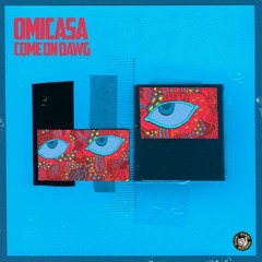 Omicasa (Craze & Matsu) - Come On Dawg