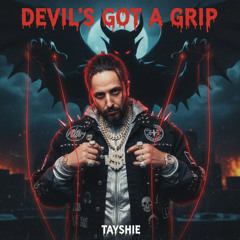 DEVIL'S GOT A GRIP
