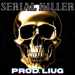 SERIAL KILLER - prod. liug