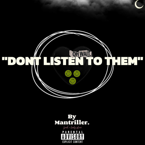 Don't Listen To Them.
