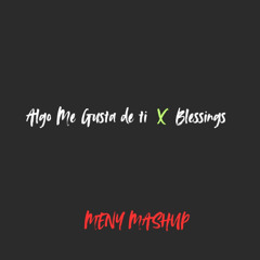 Algo Me Gusta De Ti X Blessings (MENY Mashup)