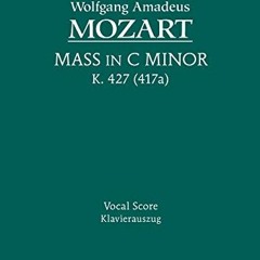 free PDF √ Mass in C minor, K. 427 - Vocal score (Latin Edition) by  Wolfgang Amadeus