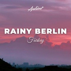 Farkey - Rainy Berlin