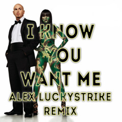 Pitbull - I know you want me (Alex Luckystrike Remix)