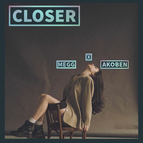 Closer - Akoben X MEGG