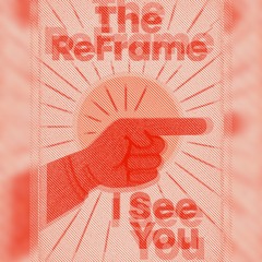 The ReFrame : I See You