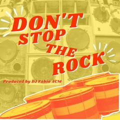 Don't Stop The Rock (Edit Bahia by DJ Fábio ACM)