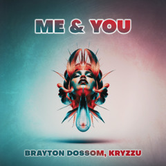 Brayton Dossom, Kryzzu - Me & you (Edit)