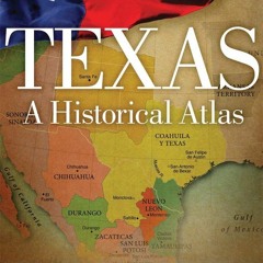 [READ DOWNLOAD]  Texas: A Historical Atlas