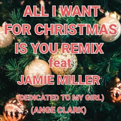 ALL I WANT FOR CHRISTMAS IS YOU REMIX FEAT JAMIE MILLER