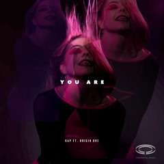 KAP feat. Origin One - You Are