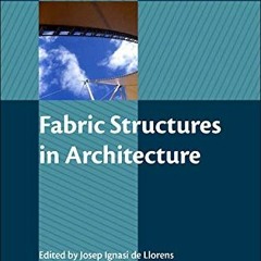 [GET] EPUB KINDLE PDF EBOOK Fabric Structures in Architecture (Woodhead Publishing Series in Textile