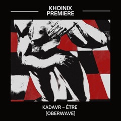 Premiere: Kadavr – Être [Oberwave]
