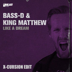 Bass-D & King Matthew - Like A Dream [X-Cursion Edit] FREE DOWNLOAD