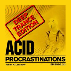 [Acid Trance] Acid Procrastinations Volume 13 (July 2023) Deep Trance Edition