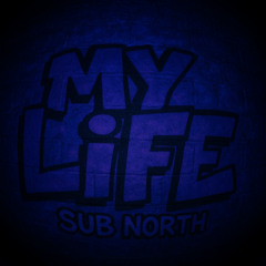 MY LIFE - SubNorth