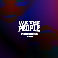 We The People 005: Tino