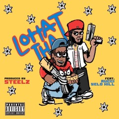 Lotta That (Feat. Rucci & YeloHill) Prod. by Steelz