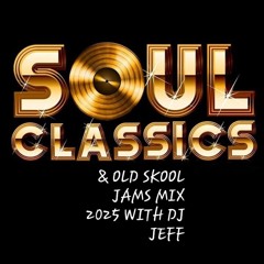 OLD SKOOL, SOUL CLASSICS, R&B & SMOOTH JAMZ MIX VOL. 2 MIX 2025 WITH DJ JEFF