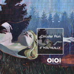 Circular Run - If You Really - Radio Edit