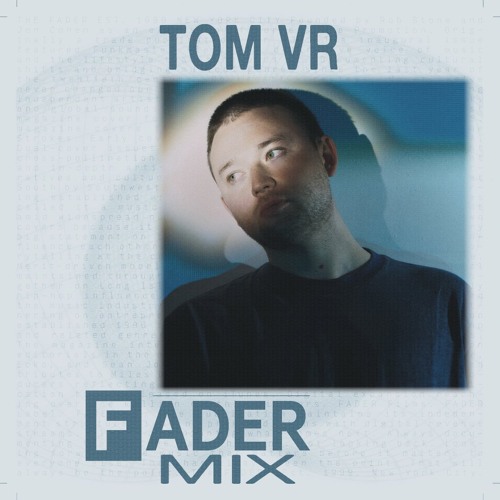 FADER Mix: Tom VR