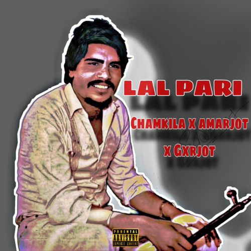 LAL PARI - CHAMKILA X AMARJOT X GXRJOT