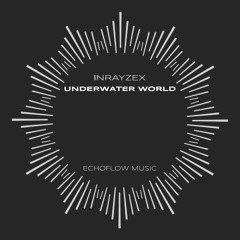 Inrayzex - Underwater World (Extended Mix)