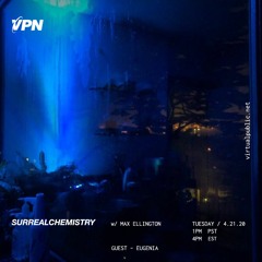 VPN Radio: Surrealchemistry 4/21/20 w/ Eugenia