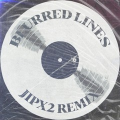Robin Thicke, T.I., Pharrell Williams - Blurred Lines (JIPX2 Remix) [FREE DL]